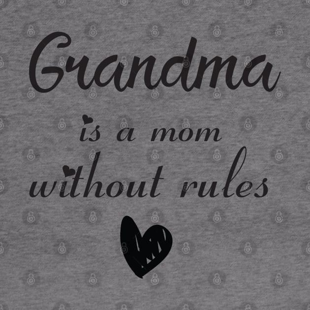 Grandma Is Mom Without Rules  Mother's Day Grandmother Family Love funny For Mom by DonVector